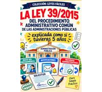LA LEY 39/2015 DEL PROCEDIMIENTO ADMINISTRATIVO COMÚN DE LAS ADMINISTRACIONES PÚBLICAS: explicada como si tuvieras 5 años