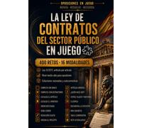 LA LEY DE CONTRATOS DEL SECTOR PÚBLICO EN JUEGO: 400 RETOS · 16 MODALIDADES. OPOSICIONES EN JUEGO - REPASA · RESUELVE · RECUERDA