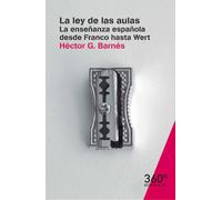 La Ley De Las Aulas: La enseñanza española desde Franco hasta Wert: 28 (Reportajes 360)