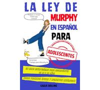 La Ley de Murphy en Español para Adolescentes: Un libro divertidísimo para adolescentes de 12 a 16 años sobre fracasos épicos y momentos incómodos (La Ley de Murphy en Español para Niños)