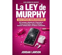 La Ley de Murphy para chicas adolescentes: 101 lecciones y reinicios de 3 pasos para el drama de amistades, superar el rechazo, construir confianza ... la autoestima (Serie Momentos Murphy)