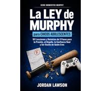 La Ley de Murphy para Chicos Adolescentes: 101 Lecciones y Reinicios de 3 Pasos para la Presión, el Orgullo, la Confianza Real y Ser Dueño de Quién Eres (Serie Momentos Murphy)