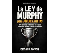 La Ley de Murphy para Jóvenes Atletas: 101 Lecciones y Reinicios de 3 Pasos para la Presión, los Errores, la Confianza y las Remontadas (Serie Momentos Murphy)
