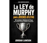 La Ley de Murphy para Jóvenes Atletas: 101 Lecciones y Reinicios de 3 Pasos para la Presión, los Errores, la Confianza y las Remontadas: 1 (Serie Momentos Murphy)