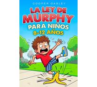 La ley de Murphy para niños: Desastres cotidianos explicados con ciencia (8 a 12 años): por qué todo sale mal, qué está pasando de verdad y cómo evitarlo