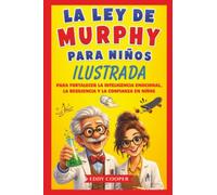 La Ley de Murphy para Niños Ilustrada: Para fortalecer la inteligencia emocional, la resiliencia y la confianza en Niños