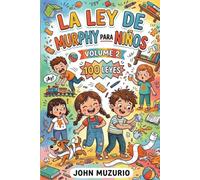 La Ley de Murphy para Niños - Volume 2: 100 Leyes Súper Divertidas de la Vida Cotidiana con Datos Curiosos - Un Libro de Humor para Toda la Familia (La Ley de Murphy para Niños - Serie Oficial)
