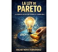 LA LEY DE PARETO: LA ENERGÍA ESCASA QUE GENERA EL CAMBIO REAL: 7 (LA COLECCIÓN DE LAS LEYES)