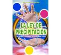 La Ley de Precipitación: Cómo enfrentar exitosamente las necesidades diarias de la vida