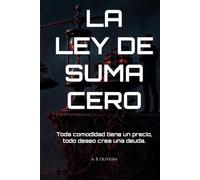 LA LEY DE SUMA CERO: Toda comodidad tiene un precio, todo deseo crea una deuda.