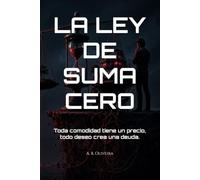 LA LEY DE SUMA CERO: Toda comodidad tiene un precio, todo deseo crea una deuda.