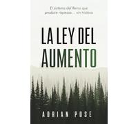La Ley del Aumento: El sistema del Reino que produce riquezas... sin tristeza