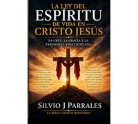 La Ley del Espíritu de Vida en Cristo Jesús: La cruz, la gracia y la verdadera vida cristiana