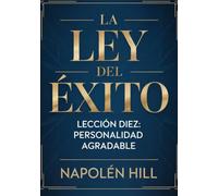 LA LEY DEL ÉXITO Lección diez: PERSONALIDAD AGRADABLE (traducido)