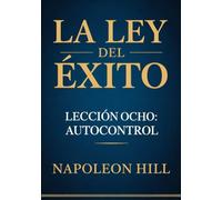 LA LEY DEL ÉXITO Lección ocho: AUTOCONTROL (traducido)