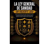 LA LEY GENERAL DE SANIDAD SIN VOLVERTE LOCO: Sistema Nacional de Salud, salud pública, derechos de los usuarios, competencias, infracciones, sanciones ... ejemplos, trampas de examen y lenguaje claro