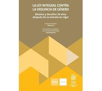 La Ley Integral contra la violencia de género. Balance y desafíos 20 años después de su entrada en vigor (Monografías Maior)