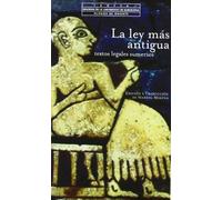 La Ley Más Antigua. Textos Legales Sumerios (Pliegos de Oriente)