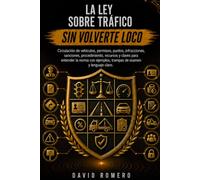LA LEY SOBRE TRÁFICO SIN VOLVERTE LOCO: El Real Decreto Legislativo 6/2015 explicado con competencias, normas de circulación, permisos, puntos, infracciones, sanciones, procedimiento y casos prácticos