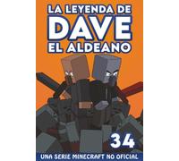 La Leyenda De Dave El Aldeano 34: Una Serie Minecraft No Oficial