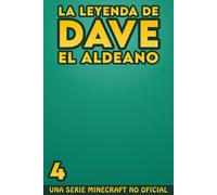 La Leyenda De Dave El Aldeano 4: Una Serie Minecraft No Oficial