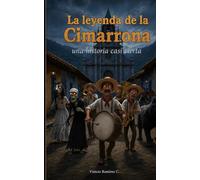 La Leyenda de la Cimarrona: Una historia casi cierta