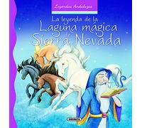 La Leyenda De La Laguna Mágica De Sierra Nevada (Leyendas andaluzas)