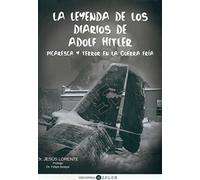 La leyenda de los diarios de Adolf Hitler: Picaresca y terror en la Guerra Fría (Biblioteca Hoplon)