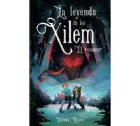 La Leyenda de los Xilem. El Renacer: un libro de magia y música, lleno de criaturas fantásticas y misterios