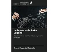 La leyenda de Luka Lugano: Elegante historia de un legendario empresario congoleño