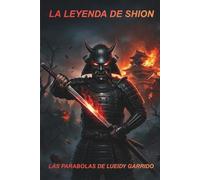 LA LEYENDA DE SHION: LAS PARABOLAS DE LUEIDY GARRIDO