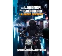 La Leyenda del Guerrero: La Orden Secreta (La Saga Guerrera)