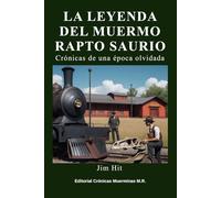 LA LEYENDA DEL MUERMO RAPTO SAURIO: Crónicas de una época olvidada