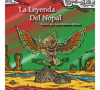 La Leyenda Del Nopal (Las Leyendas De Mesoamérica)