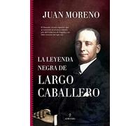 La Leyenda negra de Largo Caballero (Historia)