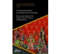 La Leyenda Negra En El Crisol De La Comedia: El Teatro Del Siglo De Or