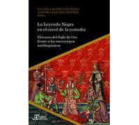 La Leyenda Negra en el crisol de la comedia : el teatro del Siglo de Oro frente a los estereotipos antihispánicos (SIN COLECCION)