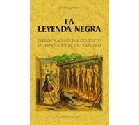 La Leyenda Negra: estudios acerca del concepto de España en el extranjero (MAXTOR CLASSICS)