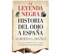 La leyenda negra: Historia del odio a España