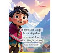 La leyendita de la papa | La petite légende de la pomme de terre: Una aventura mágica a través de los cuentos y leyendas de Bolivia | Una aventura mágica a través de los cuentos y leyendas de Bolivia