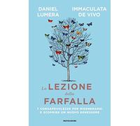 La lezione della farfalla. 7 consapevolezze per rigenerarsi e scoprire un nuovo benessere (Vivere meglio)