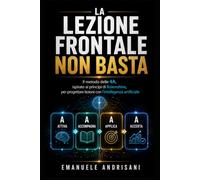 LA LEZIONE FRONTALE NON BASTA: Il metodo delle 4A, ispirato ai principi di Rosenshine, per progettare lezioni con l’intelligenza artificiale