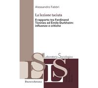 La lezione taciuta. Il rapporto tra Ferdinand Tönnies ed Émile Durkheim: influenze e critiche (Laboratorio sociologico)