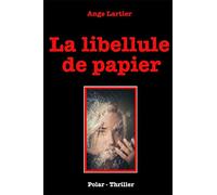 La libellule de papier: Policier Thrillers en français, suspense, roman noir, crime et enquête.