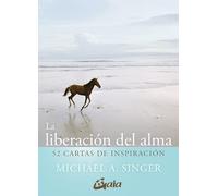 La liberación del alma: 52 cartas de inspiración (SIN COLECCION)