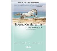 La liberación del alma: El viaje más allá de ti (Nueva edición revisada)