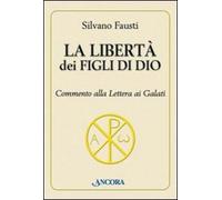 La libertà dei figli di Dio. Commento alla lettera ai Galati (Parola di vita)