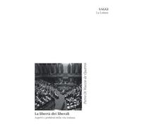 La libertà dei liberali. Aspetti e problemi della vita italiana (Saggi)