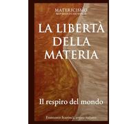 LA LIBERTÀ DELLA MATERIA: Il respiro del mondo