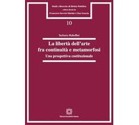 La libertà dell'arte fra continuità e metamorfosi. Una prospettiva costituzionale (Studi e ricerche di diritto pubblico)